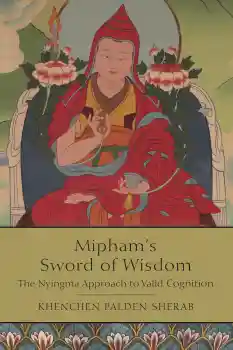 KHENCHEN PALDEN SHERAB : Mipham's Sword of Wisdom