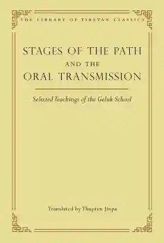 THUPTEN JINPA : STAGES OF THE PATH AND THE ORAL TRANSMISSION