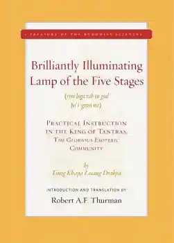 TSONGKHAPA, ROBERT THURMAN : Brilliantly Illuminating Lamp of the Five Stages Practical