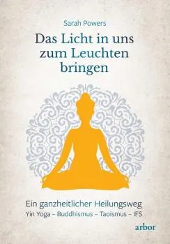 Sarah Powers : Das Licht in uns zum Leuchten bringen