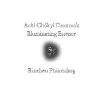 Achi Chökyi Drönma’s Illuminating Essence