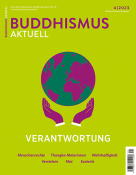 Buddhismus aktuell Heft 04 | 2023 VERANTWORTUNG