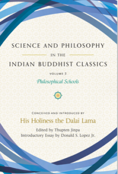 HIS HOLINESS THE DALAI  : SCIENCE AND PHILOSOPHY IN THE INDIAN BUDDHIST CLASSICS, VOL. 3 Philosophical Schools