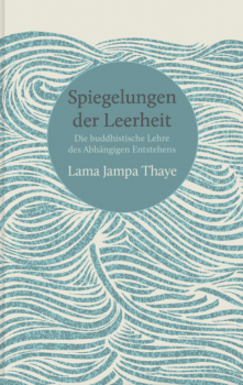 Lama Jampa Thaye : Spiegelungen der Leerheit
