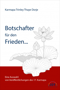 Karmapa Trinley Thaye Dorje : Botschafter für den Frieden (Neuauflage)