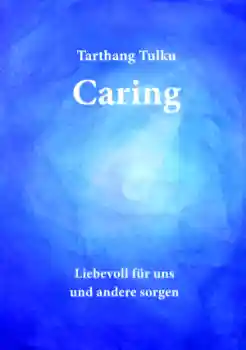Tarthang Tulku : Caring (deutsch)