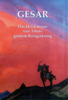 Gesar - Das Heldenepos von Tibets großem Kriegerkönig