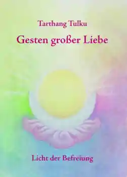 Tarthang Tulku - Gesten großer Liebe