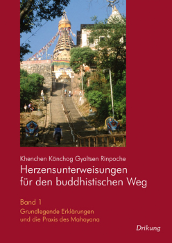 Khenchen Könchog Gyaltsen Rinpoche : Herzensunterweisungen für den buddhistischen Weg – Band 1