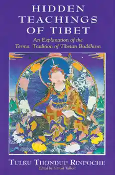 TULKU THONDUP RINPOCHE : HIDDEN TEACHINGS OF TIBET