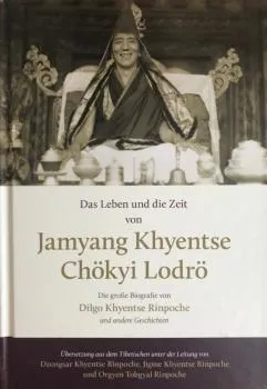 Das Leben und die Zeit von Jamyang Khyentse Chökyi Lodrö