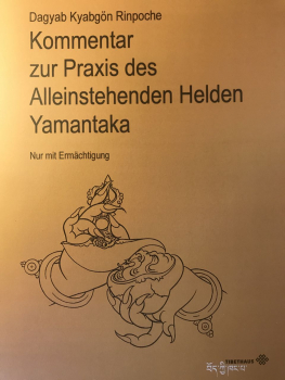 Dagyab Rinpoche - Kommentar zur Praxis des Alleinstehenden Helden Yamantaka