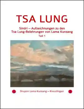 Drupon Lama Kunsang : Tsa Lung – Aufzeichnungen (“Sindri”) – Teil 1
