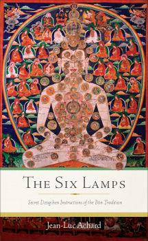 JEAN-LUC ACHARD : THE SIX LAMPS Secret Dzogchen Instructions of the Bön Tradition