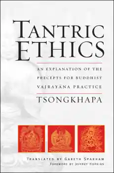 Tsongkhapa : TANTRIC ETHICS