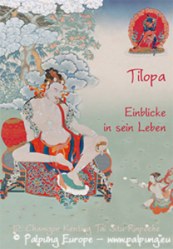 12. Chamgon Kenting Tai Situ Rinpoche : Tilopa – Einblicke in sein Leben