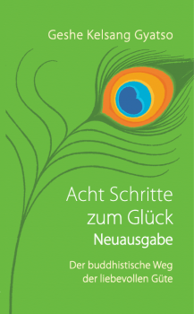Geshe Kelsang Gyatso : Acht Schritte zum Glück - Neuausgabe