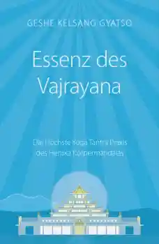 Geshe Kelsang Gyatso : Essenz des Vajrayana