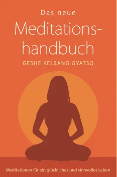 Gyatso, Geshe Kelsang : Das neue Meditationshandbuch