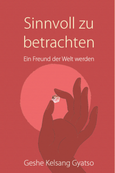 Geshe Kelsang Gyatso : Sinnvoll zu betrachten (Neuerscheinung)