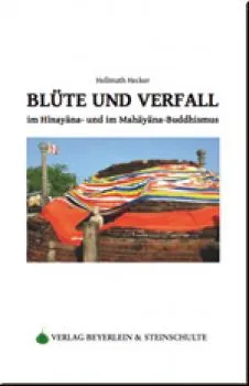 Hellmuth Hecker : Blüte und Verfall im Hinayana und Mahayana Buddhismus