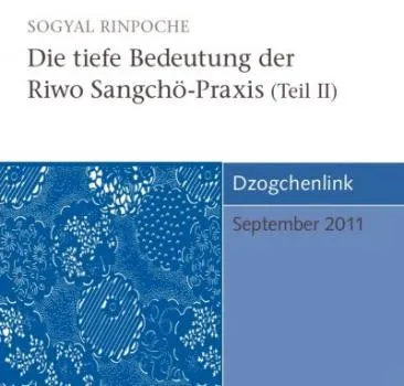 Sogyal Rinpoche : Die tiefe Bedeutung der Riwo Sangchö Praxis (2CD)