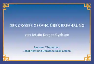 JETSÜN DRAGPA GYALTSEN : DER GROSSE GESANG ÜBER ERFAHRUNG