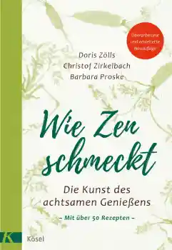Zölls, Doris ; Zirkelbach, Christof : Wie Zen schmeckt