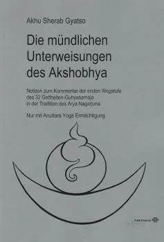 Akhu Sherab Gyatso: Die mündlichen Unterweisungen des Akshobhya