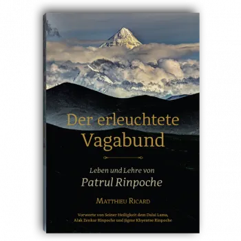 Matthieu Ricard : Der erleuchtete Vagabund - Leben und Lehre von Patrul Rinpoche