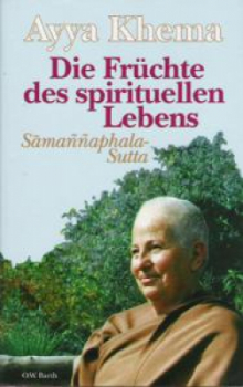 Ayya Khema : Die Früchte des spirituellen Lebens