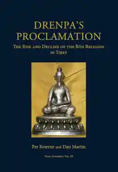 Drenpa's Proclamation, the Rise and Decline of the Bön Religion in Tibet