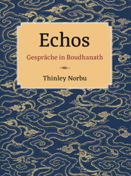 Thinley Norbu : Echos - Gespräche in Boudhanath 
