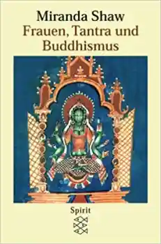 Miranda Shaw : Frauen, Tantra und Buddhismus (TB)