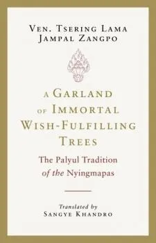 Tsering Lama Jampal Zangpo : A Garland of Immortal Wish-fulfilling Trees