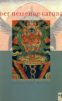 Lopön Tenzin Namdak : Der heilende Garuda. Ein Stück Bön-Tradition (GEB)
