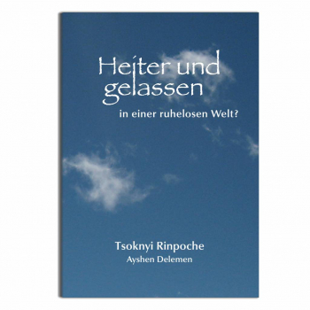 Tsoknyi Rinpoche : Heiter und gelassen in einer ruhelosen Welt?