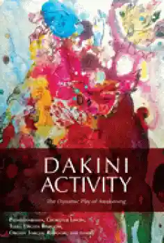Padmasambhava : Dakini Activity: The Dynamic Play of Awakening