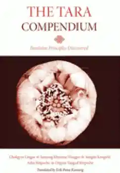 Chokgyur Lingpa :The Tara Compendium: Feminine Principles Discovered