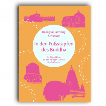 Dzongsar Jamyang Khyentse : In den Fußstapfen des Buddha