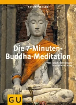 Pichler, Anton : Die 7-Minuten-Buddha-Meditation