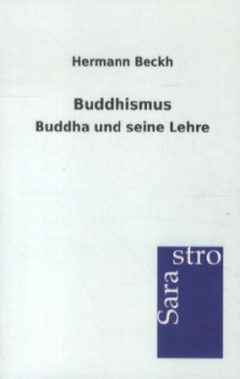 Beckh, Hermann : Buddha und seine Lehre