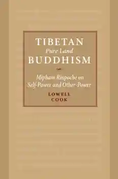 Tibetan Pure Land Buddhism : Mipham Rinpoche on Self Power and Other Power