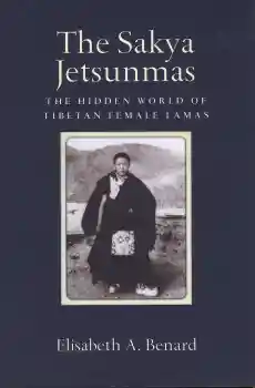 Elisabeth A. Benard : The Sakya Jetsunmas