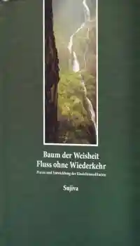 Sujiva : Baum der Weisheit - Fluss ohne Wiederkehr