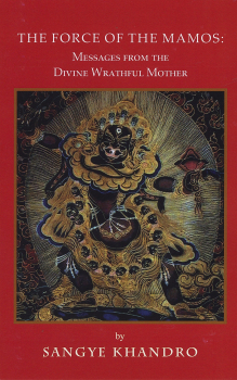 Sangye Khandro : The Force of the Mamos, Message from the Divine Wrathful Mother
