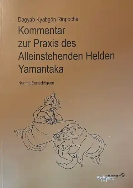 Dagyab Rinpoche - Kommentar zur Praxis des Alleinstehenden Helden Yamantaka
