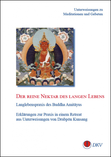 Drubpön Kunsang : Erklärungen zur Langlebenspraxis des Buddha Amitayus