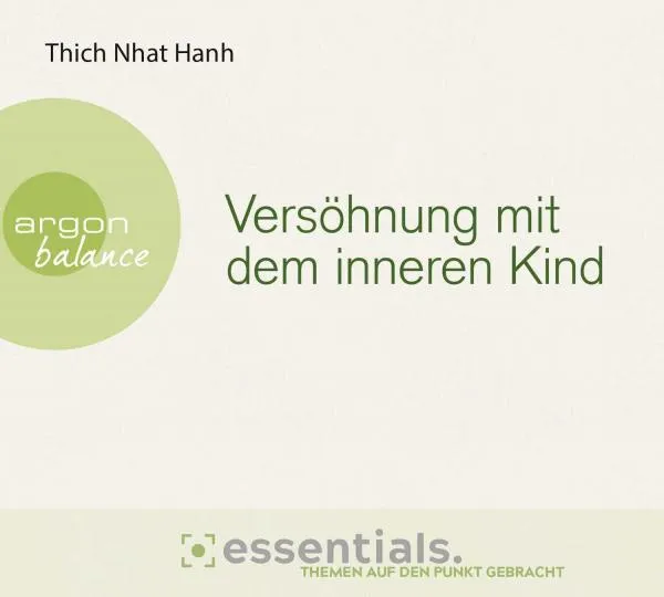 Thich Nhat Hanh : Versöhnung mit dem inneren Kind, 1 Audio-CD