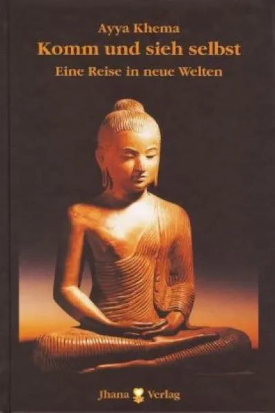 Khema, Ayya : Komm und sieh selbst